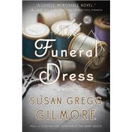 The Funeral Dress A Novel by GREGG GILMORE, SUSAN, 9780307886217