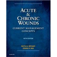 Acute & Chronic Wounds by Bryant, Ruth A., Ph.D., R.N.; Nix, Denise P., RN, 9780323316217