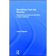 Narratives from the Nursery: Negotiating professional identities in early childhood by Osgood; Jayne, 9780415556217