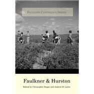 Faulkner and Hurston by Leiter, Andrew B.; Rieger, Christopher, 9780997926217