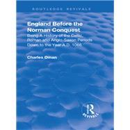 Revival: England Before the Norman Conquest (1910) by Oman,Charles William Chadwick, 9781138566217