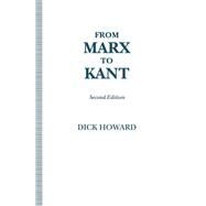 From Marx to Kant by Howard, Dick, 9781349126217