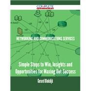 Networking and Communications Services: Simple Steps to Win, Insights and Opportunities for Maxing Out Success by Blokdijk, Gerard, 9781488896217