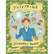 Josephine and Her Dishwashing Machine Josephine Cochrane's Bright Invention Makes a Splash by Hannigan, Kate; Green, Sarah, 9781635926217