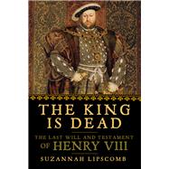 The King Is Dead by Lipscomb, Suzannah, 9781681776217