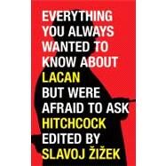Everything You Always Wanted to Know About Lacan (But Were Afraid to Ask Hitchcock) by Zizek, Slavoj; Bonitzer, Pascal; Bozovic, Miran; Chion, Michel; Dolar, Mladen, 9781844676217