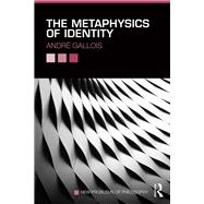 The Metaphysics of Identity by Andr Gallois, 9780203756218