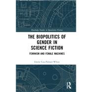 The Biopolitics of Gender in Science Fiction by Emily Cox-Palmer-White, 9780367416218
