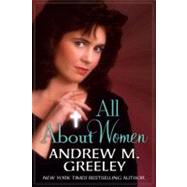 All About Women by Greeley, Andrew M., 9780765326218