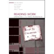 Reading Work : Literacies in the New Workplace by Belfiore, Mary Ellen; Defoe, Tracy A.; Folinsbee, Sue; Hunter, Judy, 9780805846218