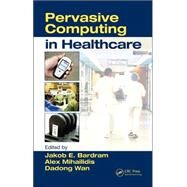Pervasive Computing in Healthcare by Mihailidis; Alex, 9780849336218