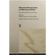 Historical Perspectives on Macroeconomics: Sixty Years After the 'General Theory' by Fontaine,Philippe, 9781138866218