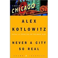 Never a City So Real by KOTLOWITZ, ALEX, 9781400046218