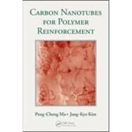Carbon Nanotubes for Polymer Reinforcement by Ma; Peng-Cheng, 9781439826218