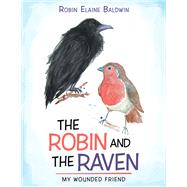 The Robin and the Raven by Baldwin, Robin Elaine, 9781512776218