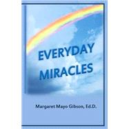 Everyday Miracles by Gibson, Margaret Mayo, 9781518886218