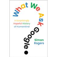 What We Ask Google by Simon Rogers, 9798217286218
