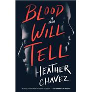 Blood Will Tell by Heather Chavez, 9780062936219