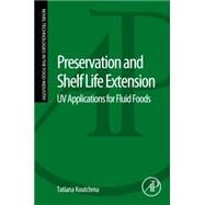Preservation and Shelf Life Extension: Uv Applications for Fluid Foods by Koutchma, Tatiana, 9780124166219