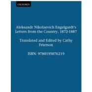 Aleksandr Nikolaevich Engelgardt's Letters from the Country, 1872-1887 by Engelgardt, Aleksandr Nikolaevich; Frierson, Cathy, 9780195076219