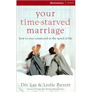 Your Time-starved Marriage by Parrott, Les; Parrott, Leslie, 9780310356219