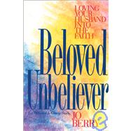 Beloved Unbeliever : Loving Your Husband into the Faith by Jo Berry, 9780310426219