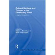 Cultural Heritage and Tourism in the Developing World: A Regional Perspective by Timothy; Dallen J., 9780415776219