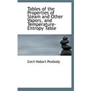Tables of the Properties of Steam and Other Vapors, and Temperature-entropy Table by Peabody, Cecil Hobart, 9780554686219