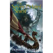 The Seven-Petaled Shield Book One of the Seven-Petaled Shield by Ross, Deborah J., 9780756406219