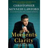 Moments of Clarity by Lawford, Christopher Kennedy, 9780061456220