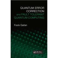 Quantum Error Correction and Fault Tolerant Quantum Computing by Frank Gaitan, 9780367846220