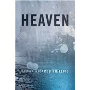 Heaven Poems by Phillips, Rowan Ricardo, 9780374536220
