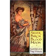 Silver Birch, Blood Moon by Datlow, Ellen; Windling, Terri, 9780380786220