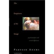 The Emptiness of the Image by Adams,Parveen, 9780415046220