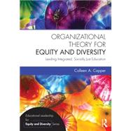 Organizational Theory for Equity and Diversity: Leading Integrated, Socially Just Education by Capper; Colleen A., 9780415736220