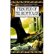 Prisoner of the Iron Tower Book Two of The Tears of Artamon by ASH, SARAH, 9780553586220