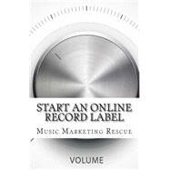 Start an Online Record Label by Music Marketing Rescue, 9781503056220