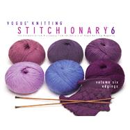 Vogue Knitting Stitchionary Volume Six: Edgings The Ultimate Stitch Dictionary from the Editors of Vogue Knitting Magazine by Unknown, 9781936096220