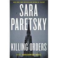 KILLING ORDERS              MM by PARETSKY SARA, 9780062676221