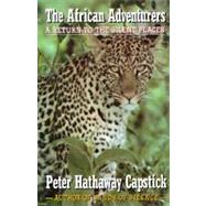 The African Adventurers A Return to the Silent Places by Capstick, Peter Hathaway, 9780312076221