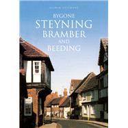 Bygone Steyning Bramber Beeding by Guilmant, Aylwin, 9780750966221
