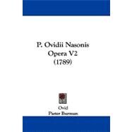 P Ovidii Nasonis Opera V2 by Ovid; Burman, Pieter, 9781104456221