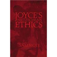 Joyce's Nietzschean Ethics by Slote, Sam, 9781137366221