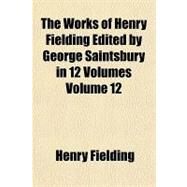 The Works of Henry Fielding by Fielding, Henry; Saintsbury, George, 9781153726221