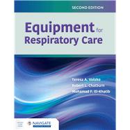 Equipment for Respiratory Care by Teresa A. Volsko; Robert L. Chatburn; Mohamad F. El-Khatib, 9781284196221