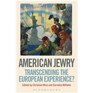 American Jewry Transcending the European Experience? by Wiese, Christian; Wilhelm, Cornelia, 9781441126221