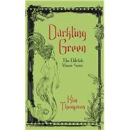Darkling Green by Thompson, Kim, 9781459736221