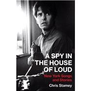 A Spy in the House of Loud by Stamey, Chris, 9781477316221
