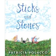 Sticks and Stones by Polacco, Patricia; Polacco, Patricia, 9781534426221