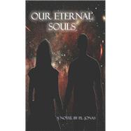 Our Eternal Souls A Forever Love Story by Jonas, P.L., 9781990066221